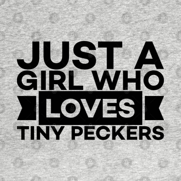 Just a girl who loves peckers text art by MICRO-X